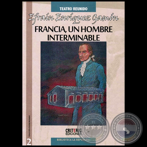FRANCIA, UN HOMBRE INTERMINABLE - Por EFRAÍN ENRÍQUEZ GAMÓN - Año 2013